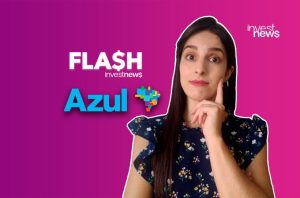 Mulher pensativa em fundo roxo com texto "FLASH investnews", "Azul" e mapa do Brasil.