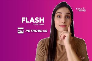 Mulher com expressão curiosa ao lado de "FLASH investnews" e "BR PETROBRAS".