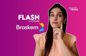 Mulher com mão no queixo. Textos 'FLASH investnews Braskem' e logo Braskem em fundo roxo. Logo InvestNews.