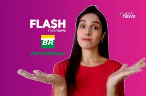 Mulher gesticulando com as mãos abertas, em fundo roxo/rosa, com textos "FLASH investnews", "BR" e "PETROBRAS".