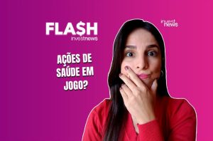 Mulher com expressão de dúvida e mão no queixo, ao lado do título 'AÇÕES DE SAÚDE EM JOGO?' e logo InvestNews Flash.