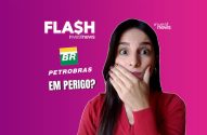 Mulher surpresa com mão na boca em banner 'FLASH$' sobre Petrobras: 'EM PERIGO?'.