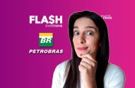 Mulher com mão no queixo e olhar curioso, com logos 'FLASH investnews' e 'Petrobras'.