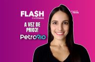 Mulher sorrindo. Fundo roxo com o logo "FLASH investnews" e o título "A VEZ DE PRIO3! PetroRIO". Notícia de mercado.
