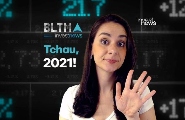 Mulher acena com a mão em fundo de dados financeiros. Textos: "Tchau, 2021!", "BLTMA investnews".