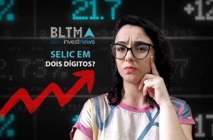 Mulher de óculos pensativa. Fundo digital financeiro com seta vermelha e texto: 'SELIC EM DOIS DÍGITOS?'.
