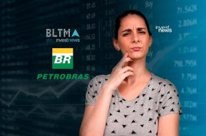 Mulher pensativa com logos BLTMA, investnews, BR e Petrobras, e dados de mercado financeiro ao fundo.