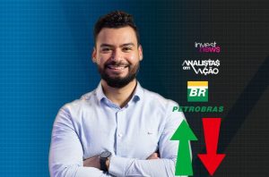 Homem sorrindo. Logos 'Invest News', 'Analistas em Ação', Petrobras, e setas de alta/baixa para análise financeira.